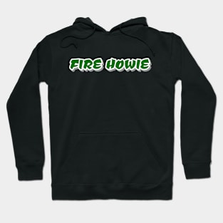 Fire Howie Hoodie